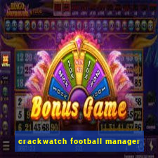 crackwatch football manager